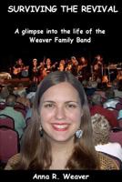 Surviving the Revival: A glimpse into the life of the Weaver Family Band 1448608023 Book Cover