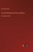 Aus dem Morgenland; Altes und Neues: in Großdruckschrift (German Edition) 3368372211 Book Cover