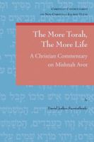 The More Torah, the More Life: A Christian Commentary on Mishnah Avot 904293512X Book Cover