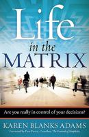 Life in the Matrix: Are You Really in Control of Your Decisions? 1616381701 Book Cover