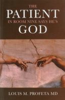 The Patient in Room Nine Says He's God 184694354X Book Cover
