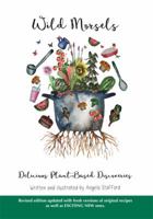Wild Morsels: Delicious Plant-Based Discoveries 0987503537 Book Cover