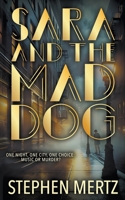 Sara & The Mad Dog: A Crime Novel 1685494439 Book Cover