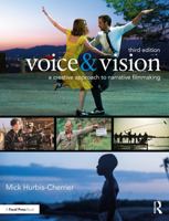 Voice & Vision: A Creative Approach to Narrative Filmmaking 0240807731 Book Cover