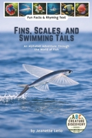 Fins, Scales, and Swimming Tails: An Alphabet Adventure Through the World of Fish (ABC Creature Discovery Series) B0G4J6RJW5 Book Cover