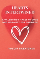 Hearts Intertwined: A Valentine's Tales of Love and Morality for Children B0BVT8RQZW Book Cover