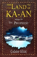 The Land Of KA-AN: The Prophesy 107462713X Book Cover