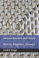 Jacques Rancière and History: Words, Regimes, Scenes B08C4F7Q8R Book Cover