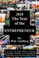 2018 - The Year of the Entrepreneur: It Is Time for Small Business Start-Ups, Partnerships, Franchises, and Self-Employed Entrepreneurs, to Get Into Gear, and Get Going! 1983937339 Book Cover