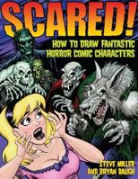 Scared!: How to Draw Fantastic Horror Comic Characters (Fantastic Fantasy Comics) 0823016641 Book Cover