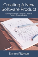 Creating A New Software Product: Planning, Creating & Selling Your Product - what's REALLY involved B08C8R9R9W Book Cover