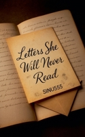 Letters She Will Never Read B0GL4RXDZJ Book Cover