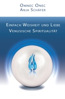 Einfach Weisheit und Liebe: Venusische Spiritualität 398174411X Book Cover