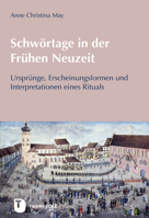 Schwortage in Der Fruhen Neuzeit: Ursprunge, Erscheinungsformen Und Interpretationen Eines Rituals 3799513280 Book Cover