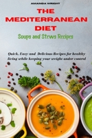 Mediterranean Diet Soups and Stews Recipes: Quick, Easy and Delicious Recipes for healthy living while keeping your weight under control 1802229760 Book Cover