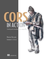 CORS in Action: Creating and consuming cross-origin APIs 161729182X Book Cover