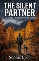 The Silent Partner: K-9 Search & Rescue Mysteries, Book 8 B0GVF9MY4Z Book Cover