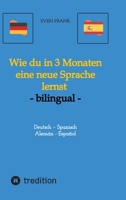 Wie du in 3 Monaten eine neue Sprache lernst - bilingual: Deutsch - Spanisch / Alemán - Español 3384029429 Book Cover