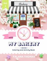 My Bakery Coloring and Activity Book - Volume 1: Color your way through your very own cake shop! 1959628003 Book Cover