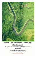 Pohon Dan Tanaman Tahan Api (Fire-Resistant) Yang Bermanfaat Untuk Mencegah Kebakaran Hutan (Wildfire) Edisi Bahasa Indonesia 1005588139 Book Cover