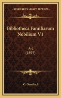 Bibliotheca Familiarum Nobilium V1: A-L (1897) 1160810184 Book Cover