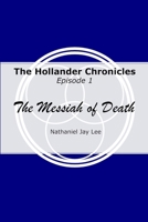 The Hollander Chronicles Episode 1: The Messiah of Death 1678129488 Book Cover