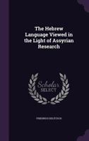 The Hebrew Language Viewed in the Light of Assyrian Research 1018277986 Book Cover