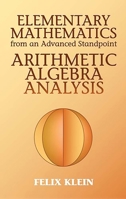 Elementary Mathematics from an Advanced Standpoint: Arithmetic, Algebra, Analysis (Dover Books on Mathematics) 048643480X Book Cover