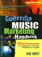 Guerrilla Music Marketing Handbook: 201 Self-Promotion Ideas for Songwriters, Musicians and Bands on a Budget (Revised & Updated) 097148385X Book Cover