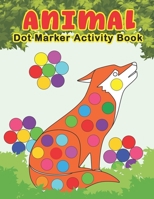 ANIMAL Dot Marker Activity Book: Animals Do a Dot Coloring Book - Preschool Kindergarten Activities - Great gift for Kids B09328FCLY Book Cover