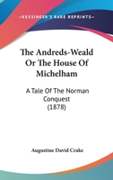 The Andreds-Weald: Or, the House of Michelham 112072452X Book Cover