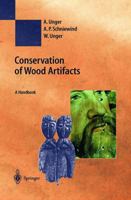 Conservation of Wood Artifacts: A Handbook 3642074804 Book Cover