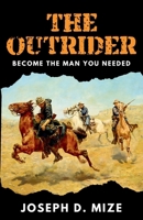 The Outrider: Become the Man You Needed B0GZWQGPGP Book Cover