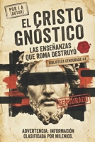 EL CRISTO GNÓSTICO: Las Enseñanzas Que Roma Destruyó (BIBLIOTECA CENSURADA) (Spanish Edition) B0FLWF7RWH Book Cover