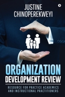 Organization Development Review: Resource for Practice Academics and Instructional Practitioners 1646509951 Book Cover