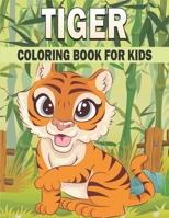 Tiger Coloring Book For Kids: 50 Cute Tiger Designs for Kids And Toddlers B09244VR2F Book Cover