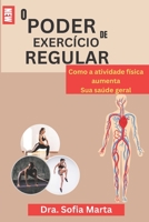 O PODER DE EXERCÍCIO REGULAR: Como a atividade física aumenta Sua saúde geral B0C7J7PGS3 Book Cover