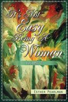 It's Not Easy Being A Woman 1434347532 Book Cover