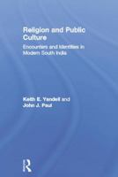 Religion and Public Culture: Encounters and Identities in Modern South India 113887888X Book Cover