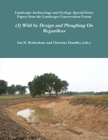 Wild by Design & Ploughing On... 1904098398 Book Cover