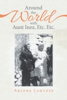 Around the World with Aunt Inez, Etc. Etc. 1665520396 Book Cover