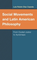 Social Movements and Latin American Philosophy: From Ciudad Ju�rez to Ayotzinapa 1498560539 Book Cover