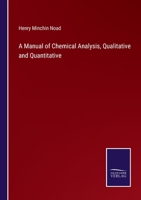 A Manual of Chemical Analysis: Qualitative and Quantitative, for the Use of Students 3337139418 Book Cover