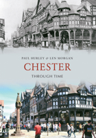 Chester Through Time 1848686641 Book Cover