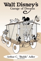 Walt Disney's Garage of Dreams 194150017X Book Cover