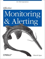 Effective Monitoring and Alerting: For Web Operations 1449333524 Book Cover