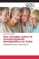 Dos miradas sobre el envejecimiento demográfico en Cuba 6139070996 Book Cover