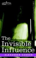 The Invisible Influence 1596054336 Book Cover