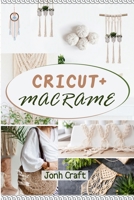 Cricut + Macrame 1914092805 Book Cover