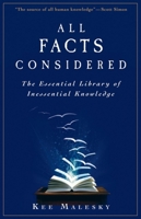 All Facts Considered: The Essential Library of Inessential Knowledge 1684429013 Book Cover